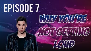 Why You&#39;re Not Getting As Loud As The Pros|Hardwell Start To Finish #7