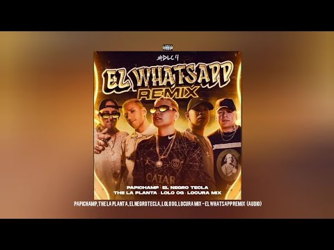 Papichamp, The La Planta, El negro tecla, Lolo OG, Locura Mix - El WhatsApp Remix (Audio)