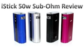 iStick 50w Sub-Ohm Review