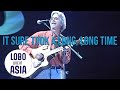 Lobo - It Sure Took A Long, Long Time (Live in Asia)