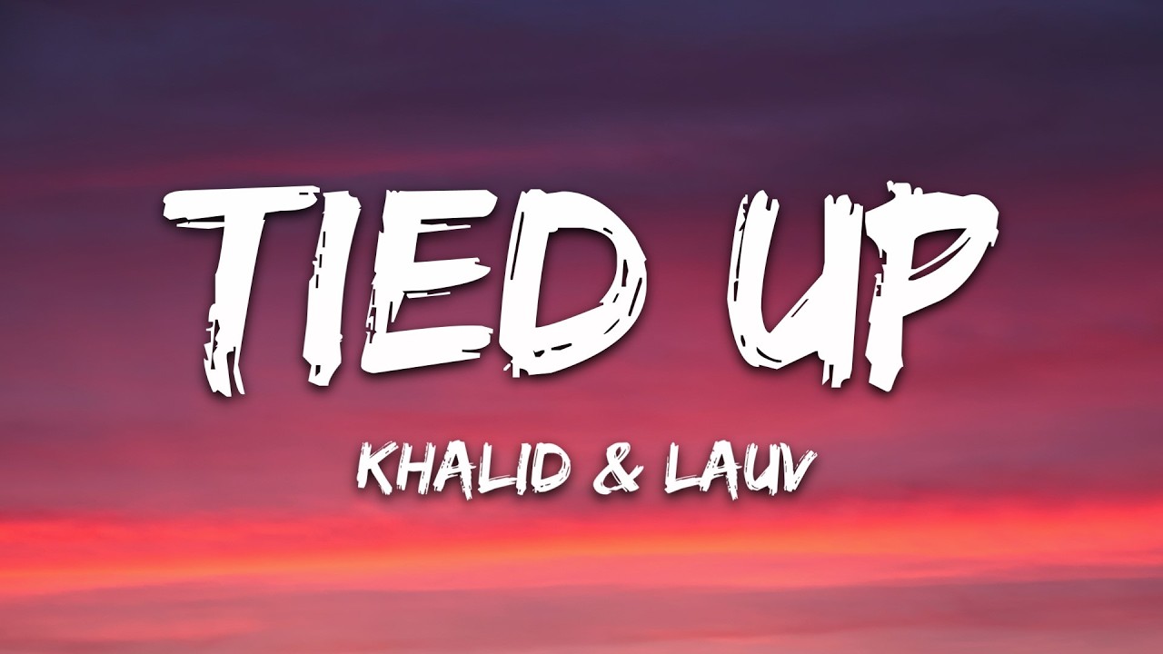 Khalid, Lauv - Tied Up (Lyrics)