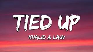 Khalid, Lauv - Tied Up (Lyrics)