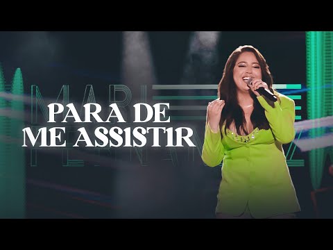 Mari Fernandez - PARA DE ME ASSISTIR