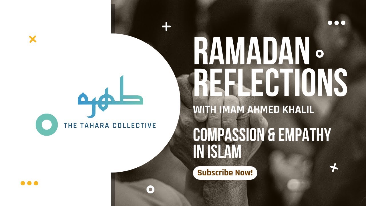 Compassion & Empathy in Islam | Imam Ahmad Khalil