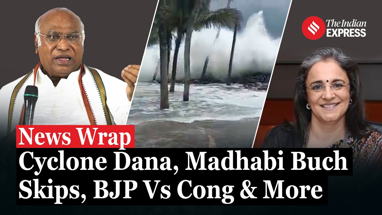 News Wrap: Cyclone Dana , Madhabi Buch Skips PAC Review Meet, BJP Vs Cong & More