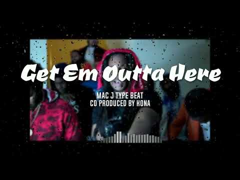 Mac J X Bris Type Beat "Get Em Outta Here" 2022 Co Prod By Kona