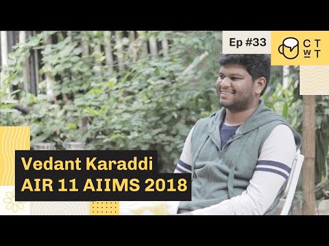 CTwT E33 - AIIMS 2018 Topper Vedant Karaddi AIR 11
