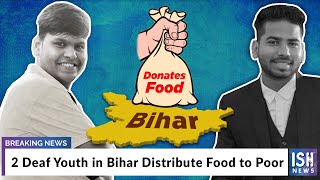 2 Deaf Youth in Bihar Distribute Food to Poor