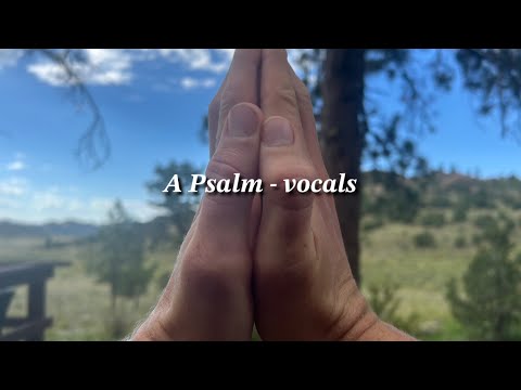 A Psalm by Andy Beck - vocals and lyrics
