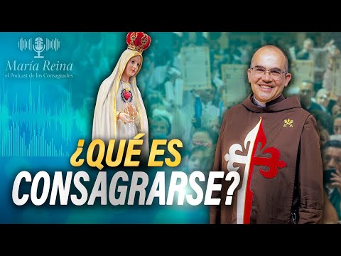 CONSAGRACIÓN a María: ¿qué SIGNIFICA?🎙️ PODCAST María Reina - Episodio 131