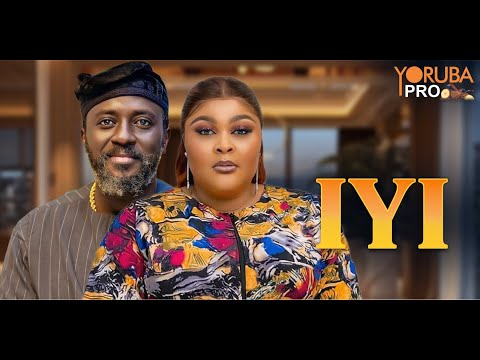 IYI Latest Yoruba Movie 2025 | Ireti Osayemi | Kunle Omisore | Fuad Ferdinand | Kike Ayoola