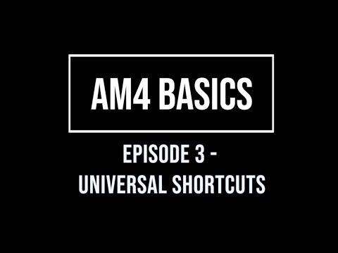 AM4 Basics Episode 3 - Universal Shortcuts