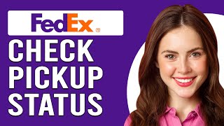 How To Check FedEx Pickup Status (How To Know/Track FedEx Pickup Status)
