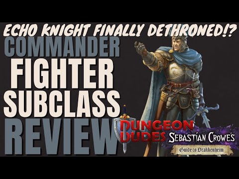Dungeon Dudes DETHRONE Echo Knight!? Commander Fighter Subclass Review - D&D 5e Subclass Series