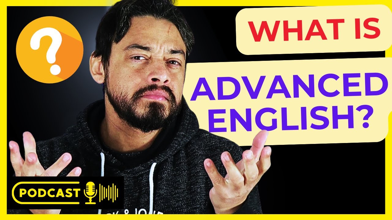 Watch This If You Want To Get To Advanced English