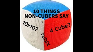 10 Things Non-Cubers Say