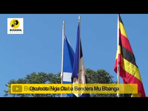 Okuloota Bendera Nga Yewuba - Ebirooto Namakulu Gaabyo - Buganda Ekkula