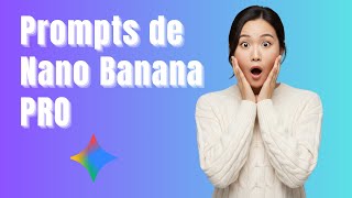 Prompts de Nano Banana Pro: Ejemplos Asombrosos de Todo lo que es Posible (2025)