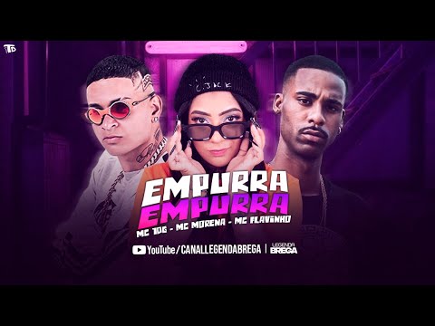 MC 10G, MC MORENA E MC FLAVINHO - EMPURRA EMPURRA - REMIX BREGA FUNK #BregãFunk #Funk #bregafunk2021
