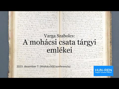 Dr. Varga Szabolcs: A mohácsi csata tárgyi emlékei