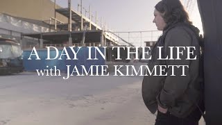 Jamie Kimmett - A day in the Life