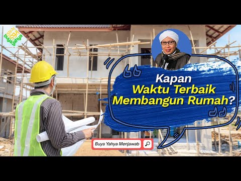 Kapan Waktu Terbaik Membangun Rumah? - Buya Yahya Menjawab