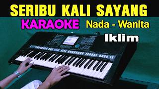 Download lagu SERIBU KALI SAYANG - KARAOKE NADA WANITA || IKLIM mp3