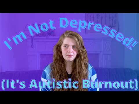 Depression Vs. Autistic Burnout - What's The Difference?