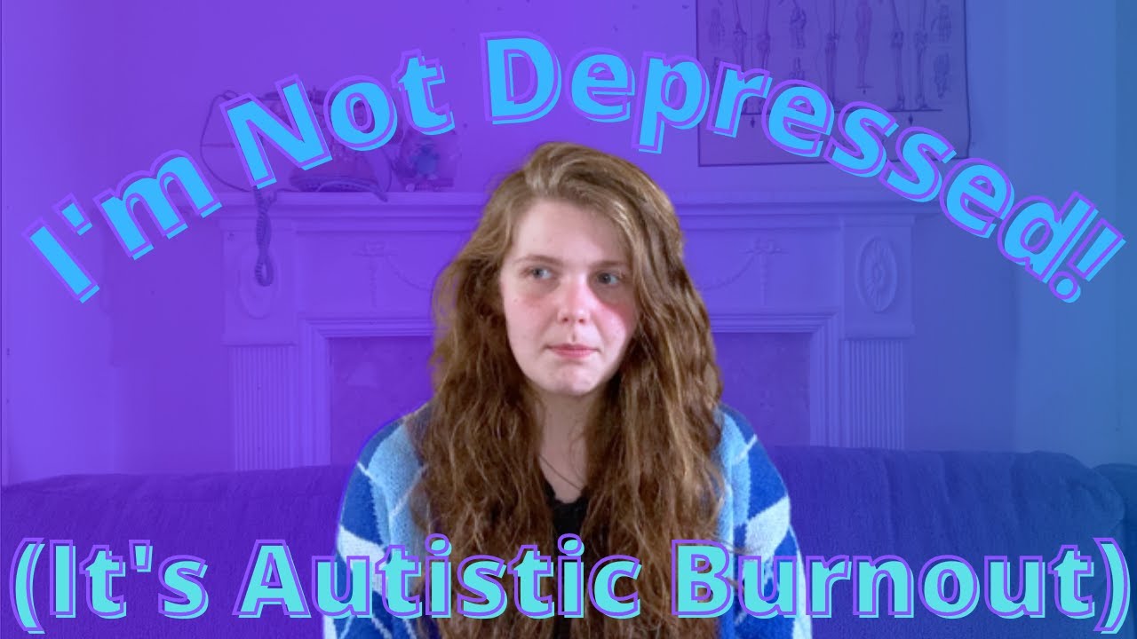 Depression Vs. Autistic Burnout - What's The Difference?