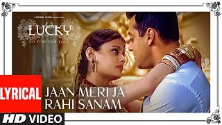 Jaan Meri Ja Rahi Sanam Lyrical Video | Lucky: No Time For Love | Salman Khan, Sneha Ullal