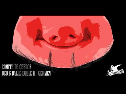 COMITE DE CERDOS - Germen (dcO & Balle Doble H)