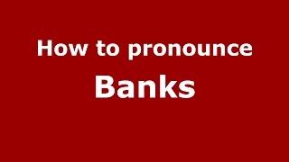 How to pronounce Banks
