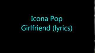 Icona Pop Girlfriend Lyrics