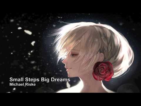 Michael Riske - Small Steps Big Dreams (Hopeful Beautiful Inspirational)