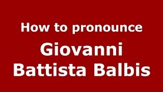 How to pronounce Giovanni Battista Balbis