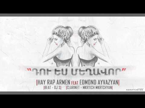 Edmond Ayvazyan ft Hay Rap Armen - Du es Mexavor