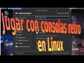 Emulaci n De Juegos Retro En Linux consolas Y Computado