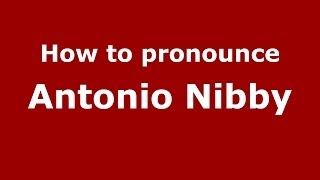 How to pronounce Antonio Nibby