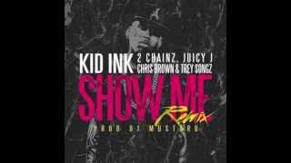 Show Me REMIX Kid Ink Ft. Trey Songz, Juicy J, 2 Chainz & Chris Brown (clean)