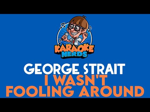 George Strait - I Wasn't Fooling Around (Karaoke)