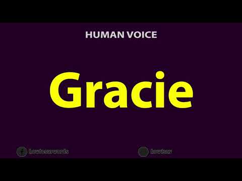 How To Pronounce Gracie