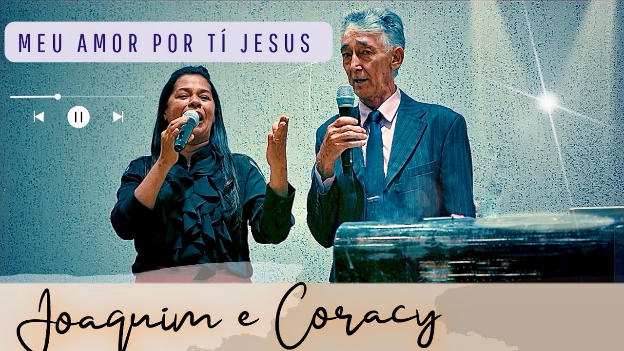 Meu Amor Por Tí Jesus - Joaquim e Coracy
