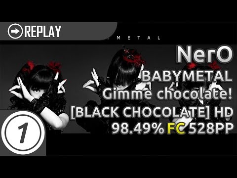 NerO | BABYMETAL - Gimme chocolate!! [BLACK CHOCOLATE!!] HD 98.49% FC 528pp #5
