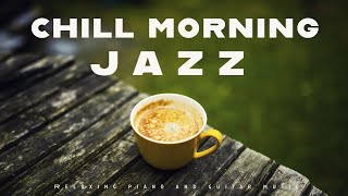 Chill Morning Jazz | Relaxing Piano and Guitar | Relax Music