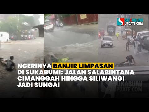 Ngerinya Banjir Limpasan di Sukabumi: Jalan Salabintana Cimanggah Hingga Siliwangi Jadi Sungai