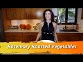 ROSEMARY ROASTED VEGETABLES - Chef Melissa Mayo
