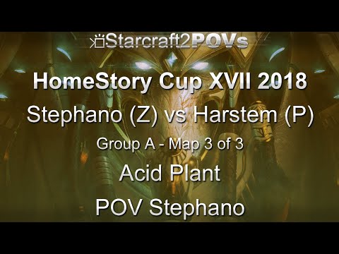 SC2 LotV - HomeStory Cup XVII 2018 - Stephano vs Harstem - Group A - Map 3 - Acid Plant - Stephano