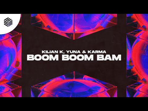 Kilian K, YUNA & KARMA - Boom Boom Bam