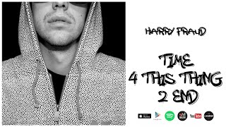 Harry Fraud - Time 4 This Thing 2 End