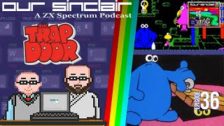 Don't you open that Trap Door! Our Sinclair: A ZX Spectrum Podcast 36